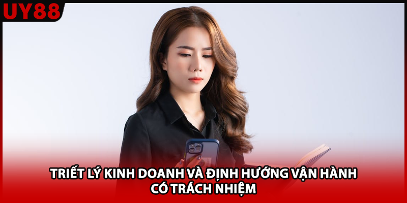 Triết lý kinh doanh và định hướng vận hành có trách nhiệm